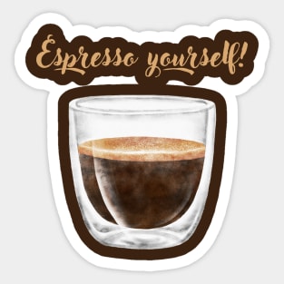 espresso yourself! Sticker